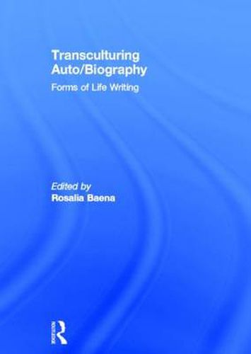 Cover image for Transculturing Auto/Biography: Forms of Life Writing