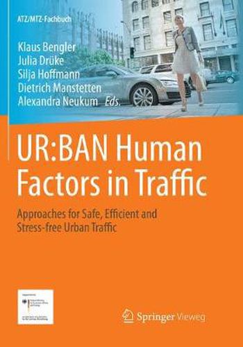 UR:BAN Human Factors in Traffic: Approaches for Safe, Efficient and Stress-free Urban Traffic