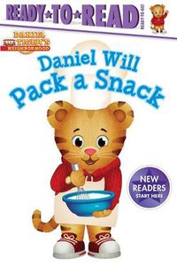 Cover image for Daniel Will Pack a Snack: Ready-To-Read Ready-To-Go!