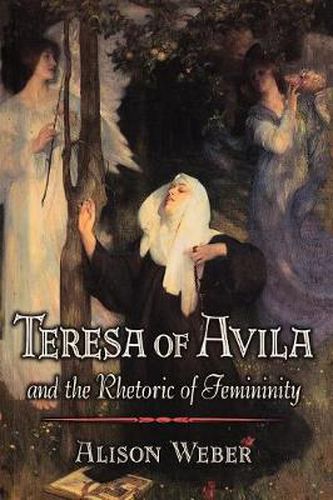 Cover image for Teresa of Avila and the Rhetoric of Femininity