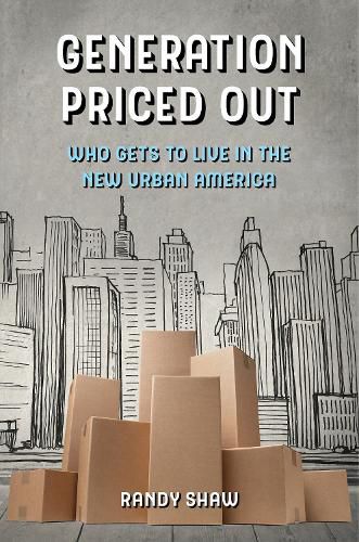 Cover image for Generation Priced Out: Who Gets to Live in the New Urban America