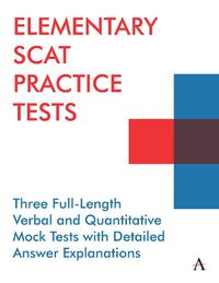 Cover image for Elementary SCAT Practice Tests: Three Full-Length Verbal and Quantitative Mock Tests with Detailed Answer Explanations