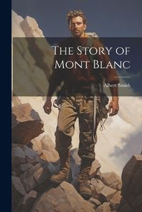 Cover image for The Story of Mont Blanc