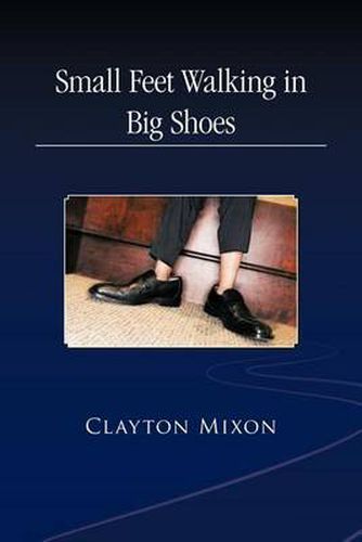 Cover image for Small Feet Walking in Big Shoes