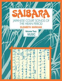 Cover image for Saibara: Volume 2, Music: Japanese Court Songs of the Heian Period