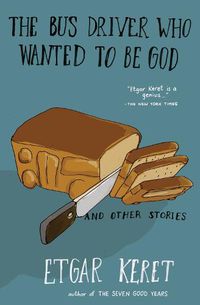 Cover image for The Bus Driver Who Wanted To Be God & Other Stories