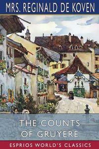 Cover image for The Counts of Gruyere (Esprios Classics)