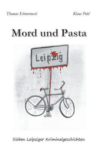 Cover image for Mord und Pasta: Sieben Leipziger Kriminalgeschichten