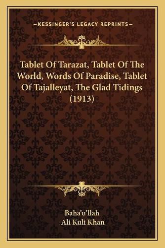 Tablet of Tarazat, Tablet of the World, Words of Paradise, Tablet of Tajalleyat, the Glad Tidings (1913)