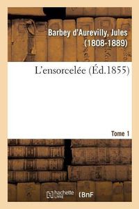Cover image for L'Ensorcelee. Tome 1