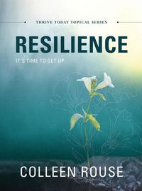 Cover image for Resilience: It's Time to Get Up - Thrive Today Topical Series