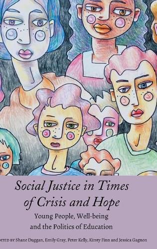 Social Justice in Times of Crisis and Hope: Young People, Well-being and the Politics of Education