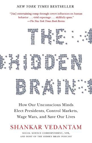 Cover image for The Hidden Brain: How Our Unconscious Minds Elect Presidents, Control Markets, Wage Wars, and Save Our Lives