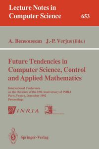 Cover image for Future Tendencies in Computer Science, Control and Applied Mathematics: International Conference on the Occasion of the 25th Anniversary of INRIA, Paris, France, December 8-11, 1992. Proceedings