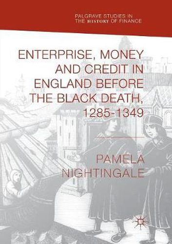 Cover image for Enterprise, Money and Credit in England before the Black Death 1285-1349