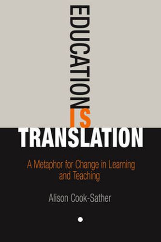 Cover image for Education Is Translation: A Metaphor for Change in Learning and Teaching