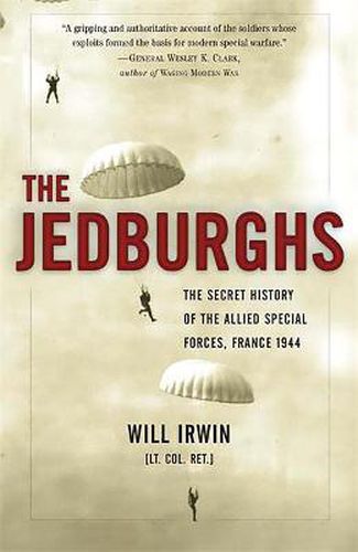 Cover image for The Jedburghs: The Secret History of the Allied Special Forces, France 1944