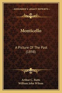 Cover image for Monticello: A Picture of the Past (1898)