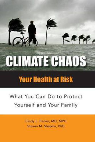 Cover image for Climate Chaos: Your Health at Risk, What You Can Do to Protect Yourself and Your Family