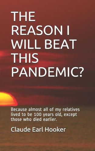 Cover image for The Reason I Will Beat This Pandemic: Because almost all of my relatives lived to be 100 years old, except those who died earlier.