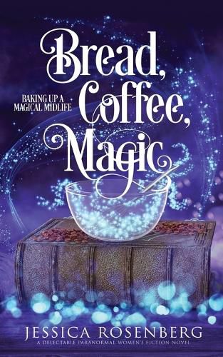 Cover image for Bread, Coffee, Magic: Baking Up a Magical Midlife, Book 2