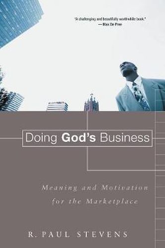 Cover image for Doing God's Business: Meaning and Motivation for the Marketplace