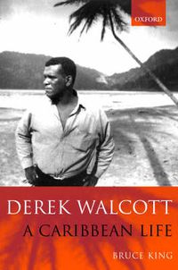 Cover image for Derek Walcott: A Caribbean Life