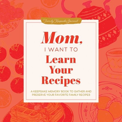 Cover image for Mom, I Want to Learn Your Recipes