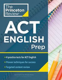 Cover image for Princeton Review ACT English Prep: 4 Practice Tests + Review + Strategy for the ACT English Section