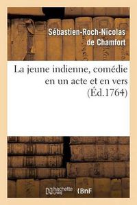 Cover image for La Jeune Indienne, Comedie En Un Acte Et En Vers