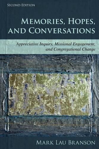 Cover image for Memories, Hopes, and Conversations: Appreciative Inquiry, Missional Engagement, and Congregational Change