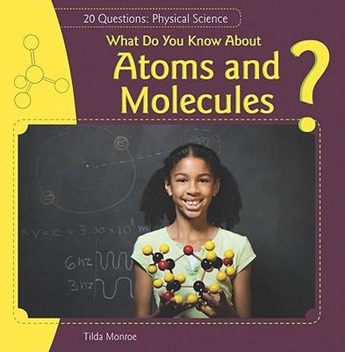 Cover image for What Do You Know about Atoms and Molecules?