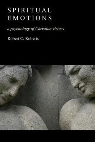 Cover image for Spiritual Emotions: A Psychology of Christian Virtues