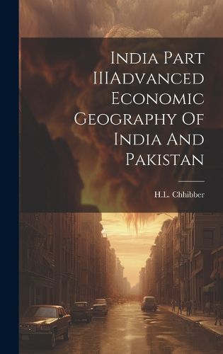 Cover image for India Part IIIAdvanced Economic Geography Of India And Pakistan