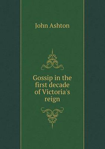 Cover image for Gossip in the first decade of Victoria's reign