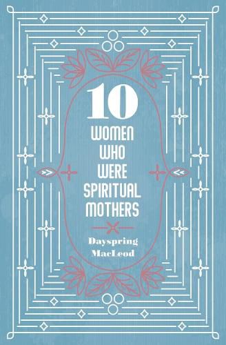 10 Women Who Were Spiritual Mothers