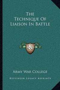 Cover image for The Technique of Liaison in Battle