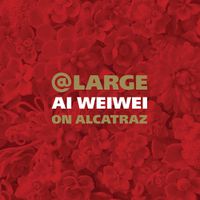 Cover image for At Large: Ai Weiwei on Alcatraz