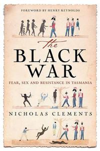 Cover image for The Black War: Fear, Sex and Resistance in Tasmania 