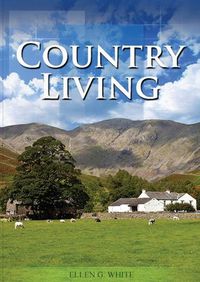 Cover image for Country Living: (Studying God's Plan, how to prepare for Last Days Events, God's Judgements and quick understand of the benefits of living in Nature)