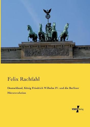 Cover image for Deutschland, Koenig Friedrich Wilhelm IV. und die Berliner Marzrevolution