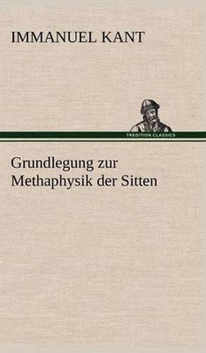 Cover image for Grundlegung Zur Methaphysik Der Sitten