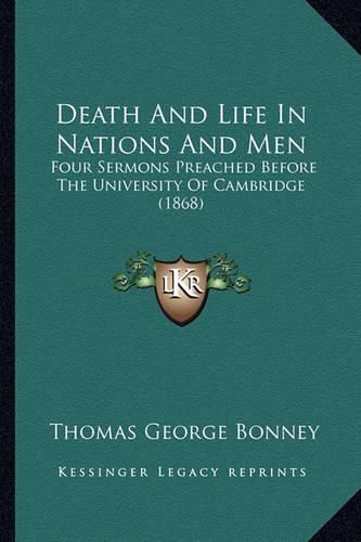 Death and Life in Nations and Men: Four Sermons Preached Before the University of Cambridge (1868)