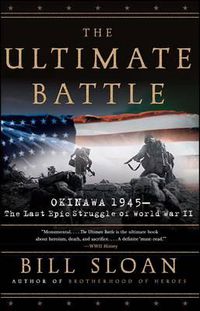 Cover image for The Ultimate Battle: Okinawa 1945--The Last Epic Struggle of World War II