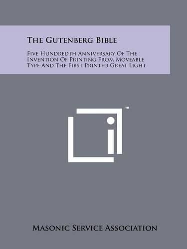 Cover image for The Gutenberg Bible: Five Hundredth Anniversary of the Invention of Printing from Moveable Type and the First Printed Great Light