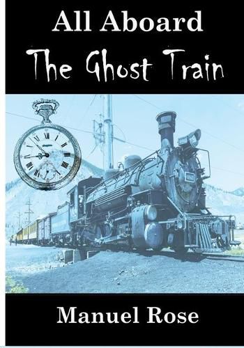 Cover image for All Aboard The Ghost Train