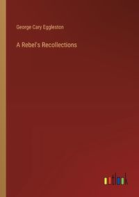 Cover image for A Rebel's Recollections