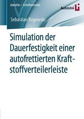 Cover image for Simulation Der Dauerfestigkeit Einer Autofrettierten Kraftstoffverteilerleiste