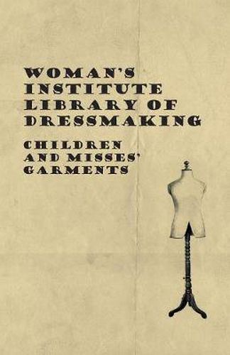 Cover image for Woman's Institute Library Of Dressmaking - Children And Misses' Garments