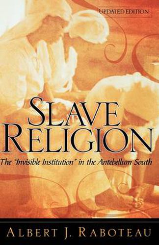 Cover image for Slave Religion: The  Invisible Institution  in the Antebellum South